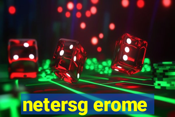 netersg erome